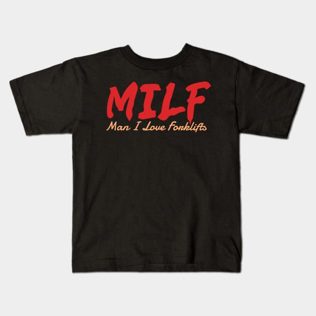 MILF Man I Love Forklifts Kids T-Shirt by pako-valor